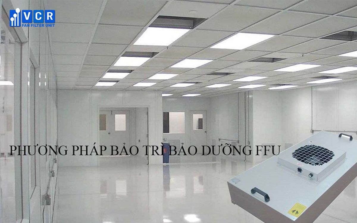 Bảo trì - Bảo dưỡng FFU trong phòng sạch điện tử