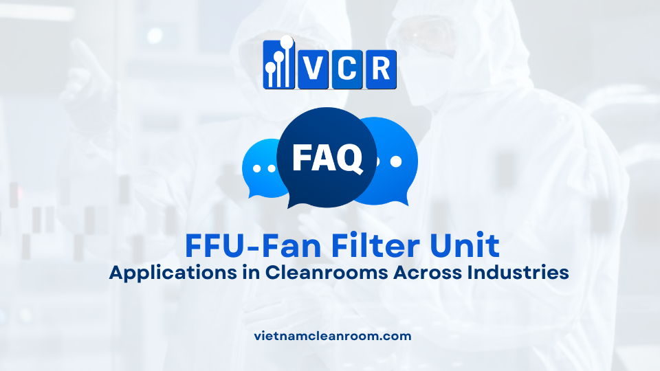 FAQ: FFU (Fan Filter Unit) – Applications in Cleanrooms Across Industries