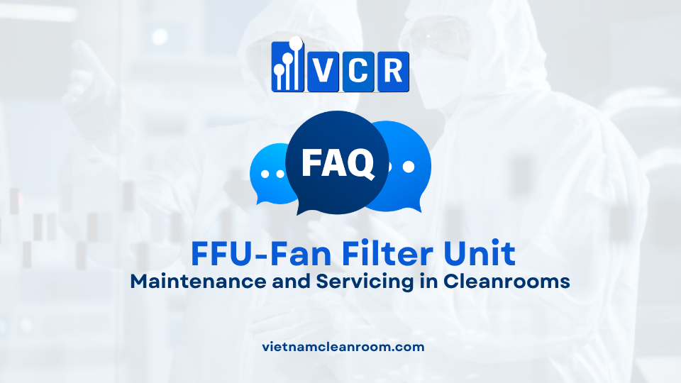 FAQ: FFU (Fan Filter Unit) – Maintenance and Servicing in Cleanrooms