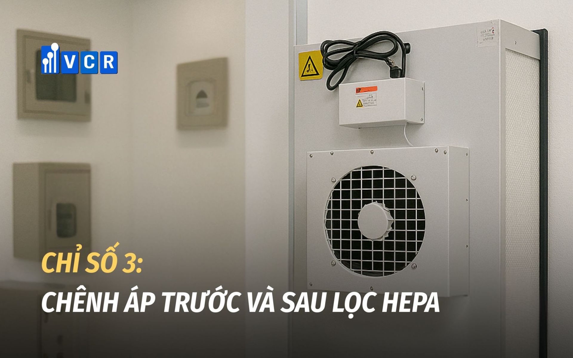 Chênh áp trước và sau lọc Hepa