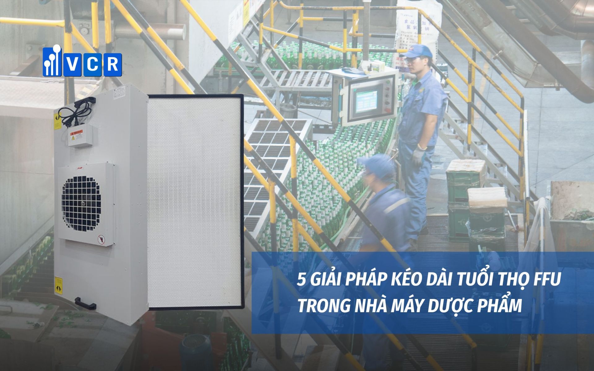 5 giải pháp kéo dài tuổi thọ của FFU
