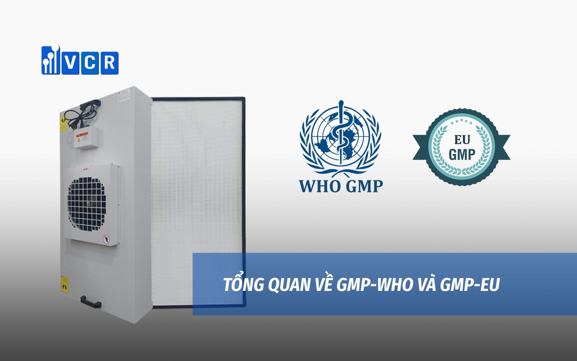 FFU GMP WHO VÀ GMP EU giống và khác nhau