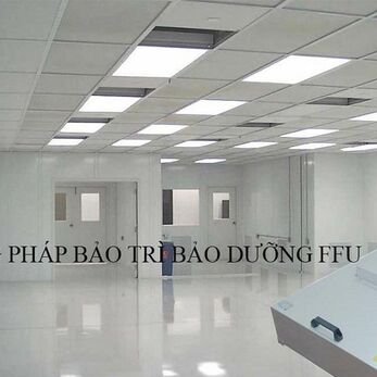 Bảo trì - Bảo dưỡng FFU trong phòng sạch điện tử