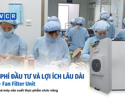 Chi phí đầu tư và lợi ích lâu dài khi sử dụng FFU Fan Filter Unit cho nhà máy sản xuất thực phẩm chức năng