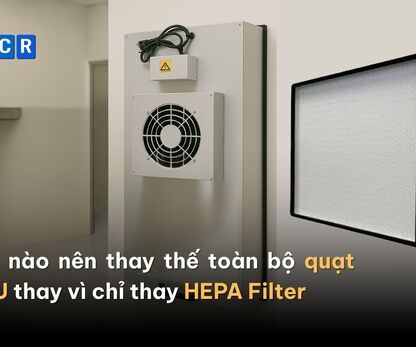 Khi nào nên thay thế toàn bộ quạt FFU thay vì chỉ thay HEPA Filter
