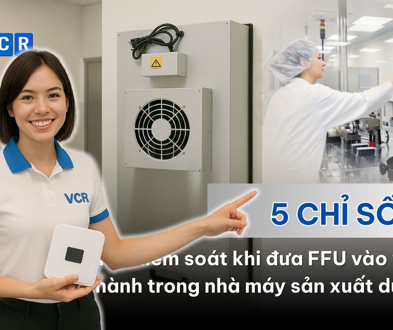 5 chỉ số phải kiểm soát khi đưa FFU vào vận hành trong nhà máy sản xuất dược