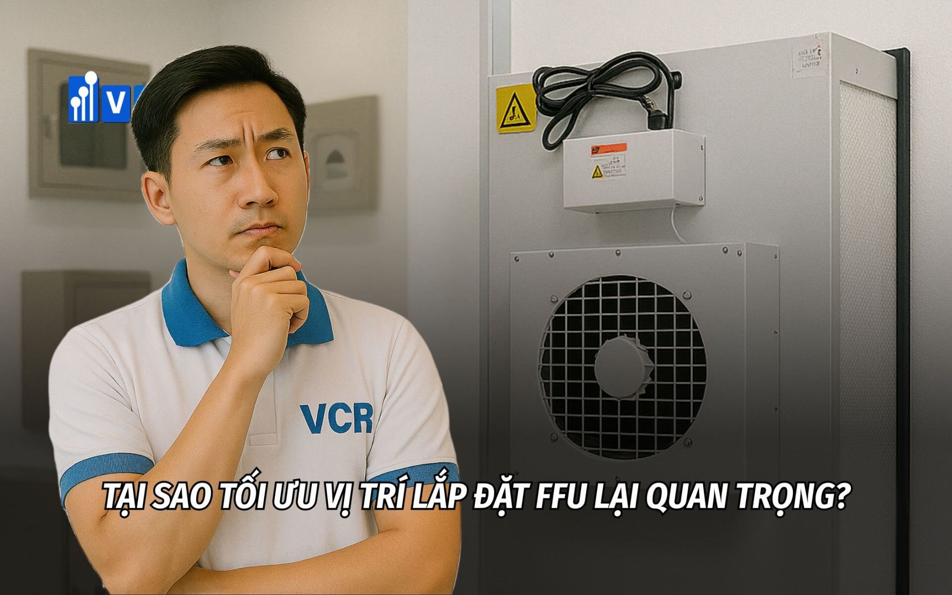 Tại sao tối ưu vị trí lắp đặt FFU lại quan trọng